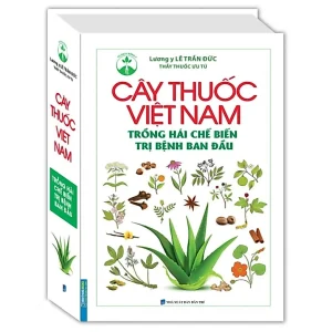 Cây thuốc Việt Nam trồng hái chế biến trị bệnh ban đầu (bìa cứng)