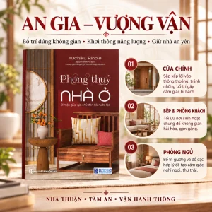 Phong Thủy Nhà Ở – Bí Mật Giúp Gia Chủ Đón Tài Rước Lộc